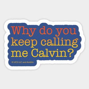 Why do you keep calling me Calvin? | Back to the Future Sticker